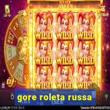 gore roleta russa